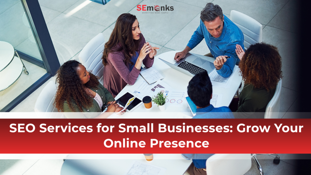 SEO Services for Small Businesses Grow Your Online Presence